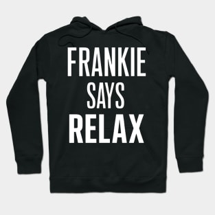 frankie says relax Hoodie